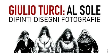 giulio turci: al sole. dipinti disegni e fotografie